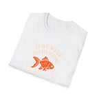 Just Keep Swimming T-Shirt